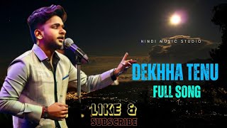 Dekhha Tenu Full Hindi Song | New Bollywood Hindi Song | Hindi Music Studio | New Latest Hindi Song