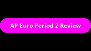 AP Euro Period 2 Review (1648-1815)