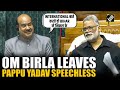 “International बाते करते हो Bihar से निकल के”, Om Birla leaves Pappu Yadav speechless