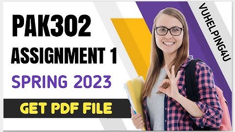 PAK302 Assignment 1 Solution 2023/ Pak302 Assignment 1 2023/ Pak302 Assignment 1 Spring 2023