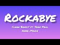 Rockabye~ [Clean Bandit ft. Sean Paul, Anne-Marie] - (lyrics)