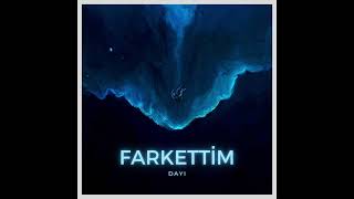 FARKETTİM  - DAYI (OFFİCİAL MUSIC) Resimi