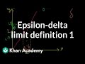 Epsilon-delta limit definition 1 | Limits | Differential Calculus | Khan Academy