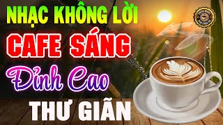 Nhạc Không Lời Buổi Sáng Đỉnh Cao Thư Giãn ➤Hòa Tấu Guitar Cổ Điển, Nhạc Cho Phòng Trà, Quán Cafe