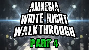 Scary Games - Amnesia White Night Walkthrough Part 4 w/ Reactions & Facecam