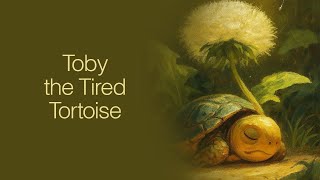 🐢 Toby the Tired Tortoise