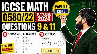 IGCSE Math 0580/22 May/June 2024 | Q9 &amp; Q11 Solutions | Stem-and-Leaf &amp; Vectors(vd4)