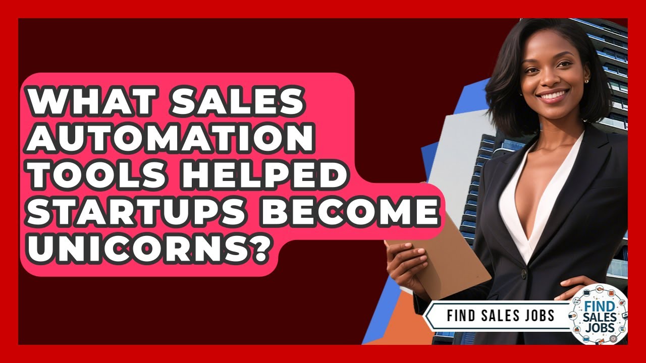 What Sales Automation Tools Helped Startups Become Unicorns? - Find Sales Jobs