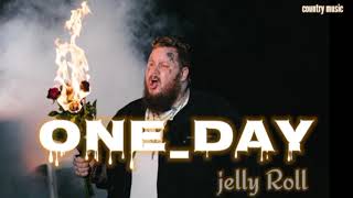 Jelly Roll - " One Day "