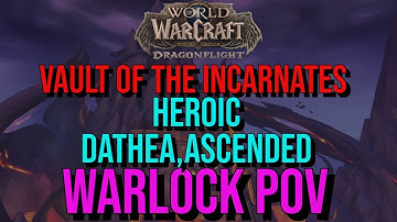 World Of Warcraft: Dragonflight - BETA - Vault of The Incarnates - Heroic Dathea, Ascended Kill!