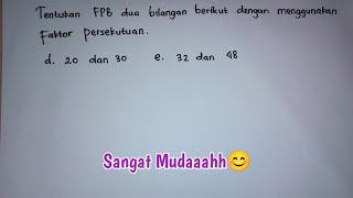 tentukan FPB dua bilangan berikut dengan dengan menggunakan faktor persekutuan. 20 dan 30. 32 dan 48