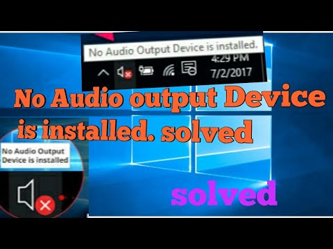 No Audio Output Device Is Installed in Windows 10   ,8,7 Fix [Working] FIX: 100% Solved