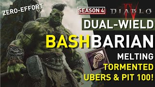 (W.i.P) Zero Effort【Dual-Wield BASHbarian】destroying Tormented Ubers & Pit 100! D4 Season 4