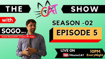 The CAT Show with SoGo | Must Do CAT Questions I Season 02  I Episode 5 | IIM A | | 10PM EveryNight