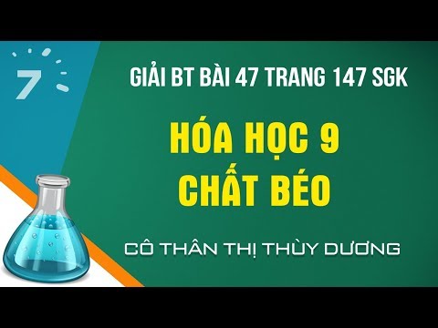 Video Giải BT Bài 47 trang 147 SGK Hóa học 9: Chất béo |... - youtube