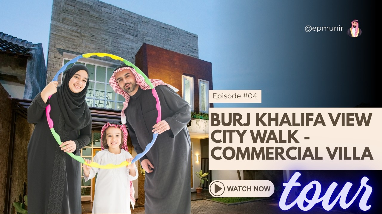 Dubai Commercial Villa Tour | Stunning Burj Khalifa Views | City Walk