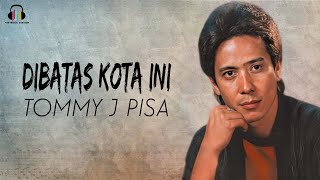 Tommy J Pisa - Dibatas Kota Ini (Music Video)