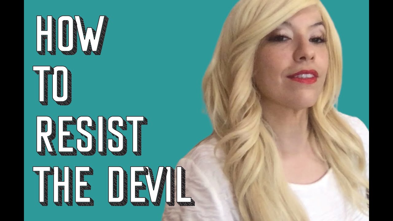 How to Resist the Devil YouTube