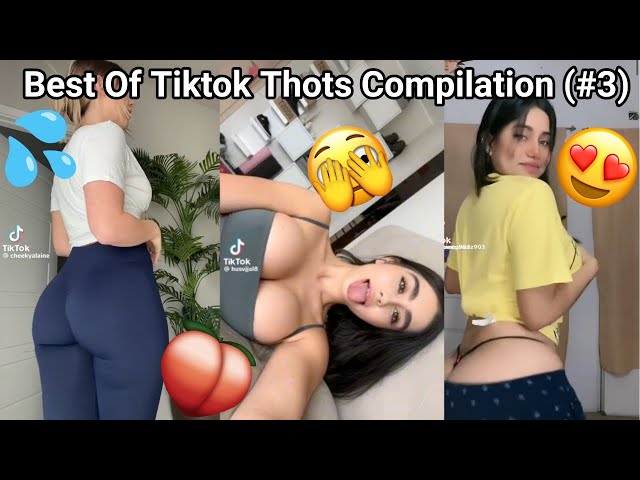 Best Of Tiktok Thots 🍑🥵 | Compilation #3 class=