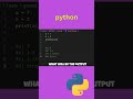 what will be the output 🤔 comment urs #python #learn IT # quiz