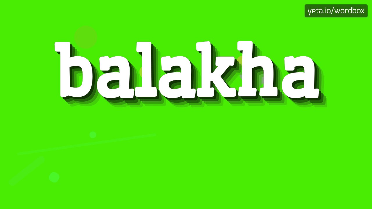 BALAKHA - HOW TO PRONOUNCE IT!?