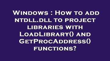 Windows : How to add ntdll.dll to project libraries with LoadLibrary() and GetProcAddress() function