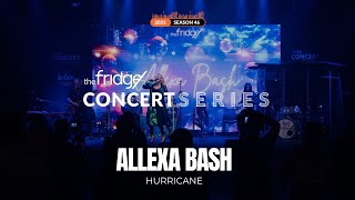 Allexa Bash - Hurricane (Live at The Fridge Concert Series Season 46)