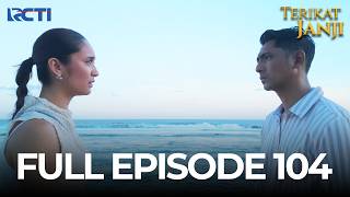 (FREE) FULL EPISODE 104 TERIKAT JANJI | DRAMA TERBAIK