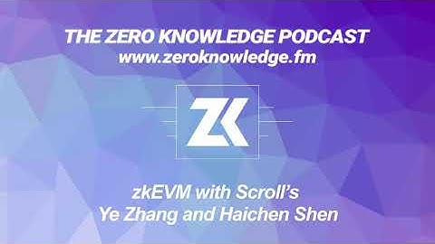 Episode 234 - zkEVM with Scroll’s Ye Zhang and Haichen Shen