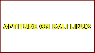 Aptitude On Kali Linux