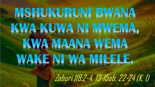 MSHUKURUNI BWANA KWA KUWA NI MWEMA, KWA MAANA WEMA WAKE NI WA MILELE. Zaburi ya 2 Pasaka Mwaka B.