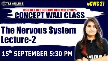 𝐓𝐡𝐞 𝐍𝐞𝐫𝐯𝐨𝐮𝐬 𝐒𝐲𝐬𝐭𝐞𝐦 𝐋𝟐 | 𝐂𝐒𝐈𝐑 𝐍𝐄𝐓 𝐋𝐢𝐟𝐞 𝐒𝐜𝐢𝐞𝐧𝐜𝐞 | 𝐂𝐖𝐂 𝟐𝟕 | 𝐂𝐒𝐈𝐑-𝐍𝐄𝐓 𝐋𝐈𝐅𝐄 𝐒𝐂𝐈𝐄𝐍𝐂𝐄 | 𝐒𝐡𝐫𝐮𝐭𝐢 𝐒𝐡𝐮𝐤𝐥𝐚