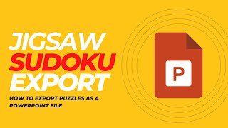 Using The Jigsaw Sudoku Generator: How to Export Your Puzzles as a PowerPoint File!