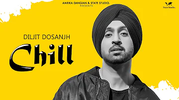 Chill | Diljit Dosanjh | Veet Baljit | Audio Song  | Latest Punjabi Song 2018 | State Studio