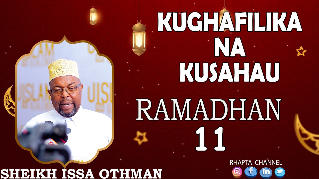 KUGHAFILIKA NA KUSAHAU NDANI YA MWEZI MTUKUFU WA  RAMADHANI 11 | SHEIKH ISSA OTHMAN [ Muft london]🕌