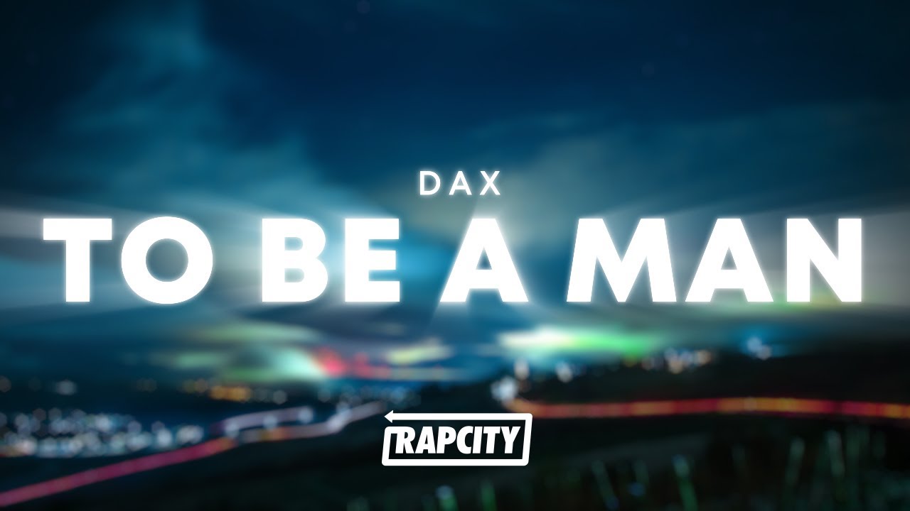 ⁣Dax - To Be A Man (Lyrics)