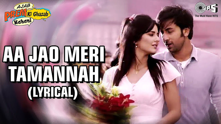Aa Jao Meri Tamanna Lyrical - Ajab Prem Ki Ghazab Kahani | Ranbir, Katrina |Javed Ali, Jojo | Pritam