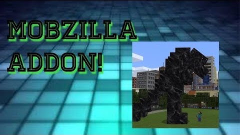 Mobzilla Addon!