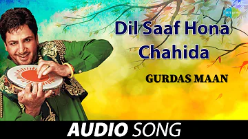 Dil Saaf Hona Chahida | Gurdas Maan | Old Punjabi Songs | Punjabi Songs 2022