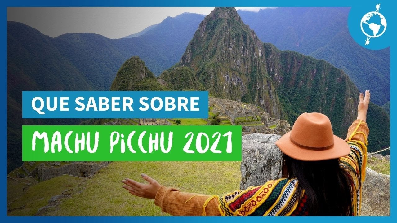 Todo Lo Que Necesitas Saber Para Viajar A Machu Picchu