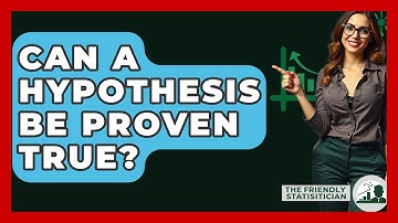 Can A Hypothesis Be Proven True? - The Friendly Statistician
