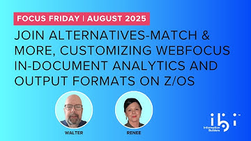 August FOCUS Friday: JOIN Alternatives, Customizing In-Document Analytics & Output Formats on z/OS