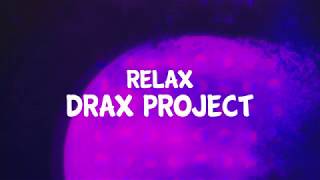 Video thumbnail of "Relax - Drax Project - Lyrics"
