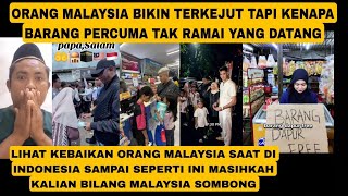 ORANG MALAYSIA SEDEKAH DI INDONESIA SAMPAI SEPERTI INI HINGGA BARANG PERCUMA DI MALAYSIA TAK BEREBUT