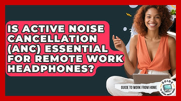 Is Active Noise Cancellation (ANC) Essential For Remote Work Headphones? - Guide To Work From Home