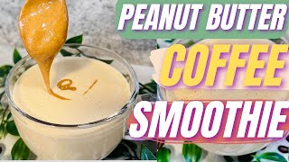 Peanut Butter Coffee Smoothie (No Banana)