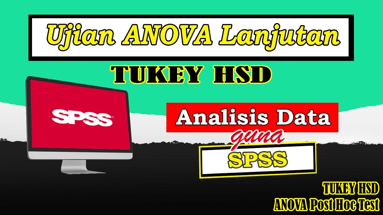 Video Penerangan Ujian Anova Lanjutan Tukey Hsd Post Hoc Anova Test Guna Spss Youtube