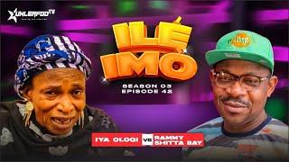 ILE IMO SEASON 3 EPISODE 42 BATTLE BETWEEN RAMMY SHITTA BAY AND IYA OLOGI