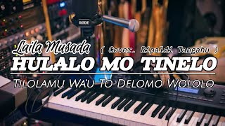 Download lagu Hulalo Mo Tinelo_( Tilolamu Wa'u To Delomo Wololo )_Laila Musada_( Cover. Ripaldi Tangahu )