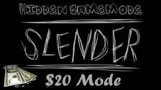 Slender: The Eight Pages - $20 Mode (Hidden Gamemode)